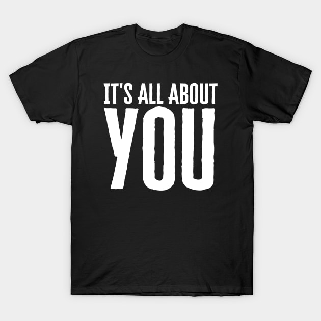 All About You T-Shirt by HobbyAndArt